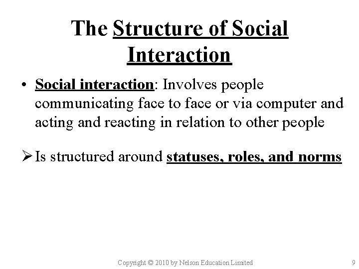 The Structure of Social Interaction • Social interaction: Involves people communicating face to face