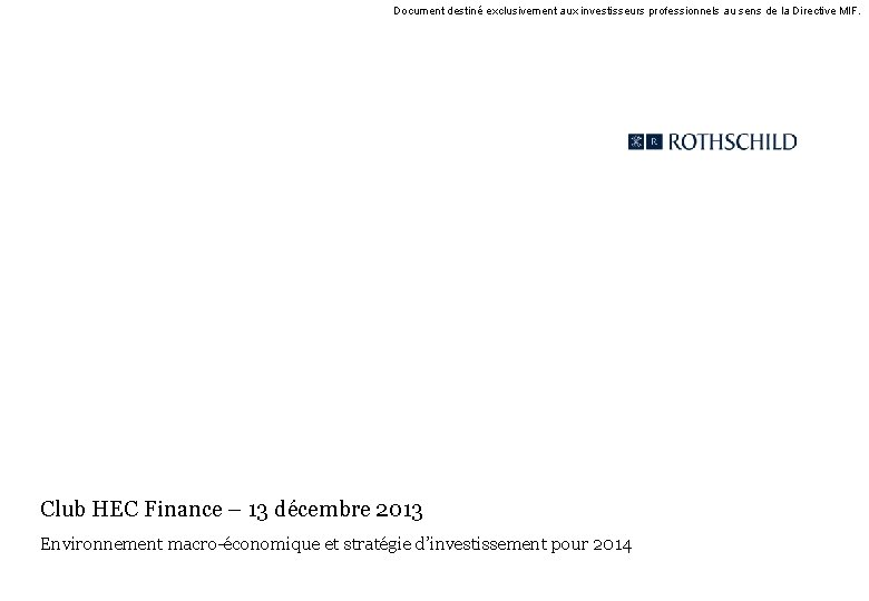 Document destiné exclusivement aux investisseurs professionnels au sens de la Directive MIF. Club HEC