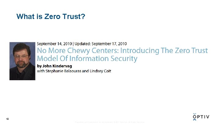 What is Zero Trust? 10 Proprietary and Confidential. Do Not Distribute. © 2017 Optiv