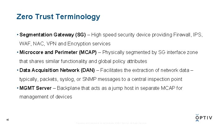 Zero Trust Terminology • Segmentation Gateway (SG) – High speed security device providing Firewall,