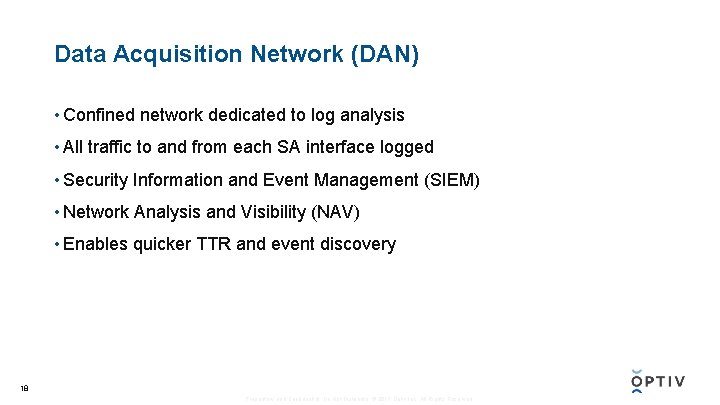 Data Acquisition Network (DAN) • Confined network dedicated to log analysis • All traffic