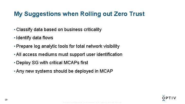 My Suggestions when Rolling out Zero Trust • Classify data based on business criticality