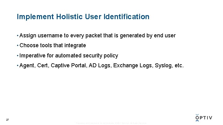 Implement Holistic User Identification • Assign username to every packet that is generated by