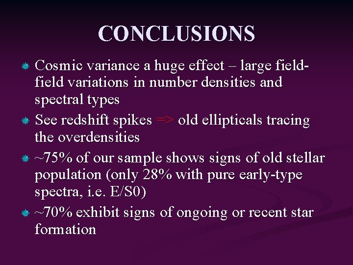 CONCLUSIONS Cosmic variance a huge effect – large field variations in number densities and