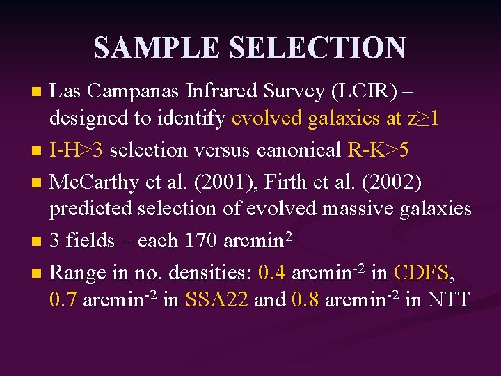 SAMPLE SELECTION Las Campanas Infrared Survey (LCIR) – designed to identify evolved galaxies at