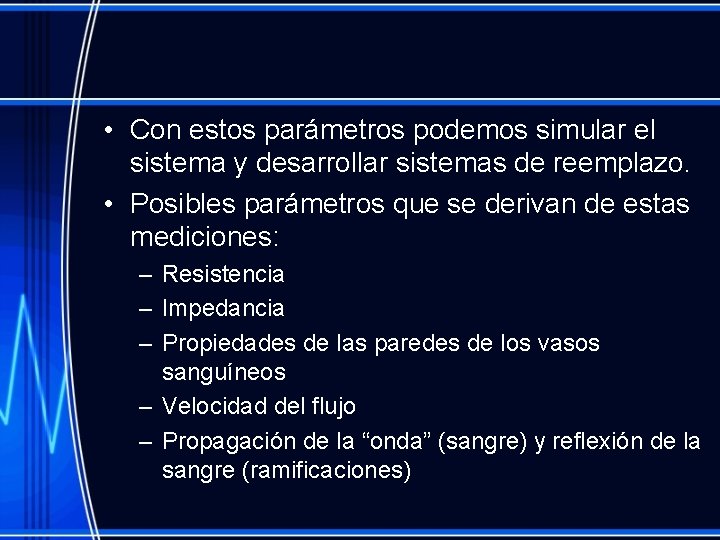  • Con estos parámetros podemos simular el sistema y desarrollar sistemas de reemplazo.