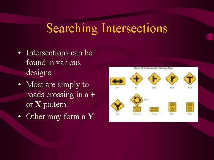 Searching Intersections • Intersections can be found in various designs. • Most are simply