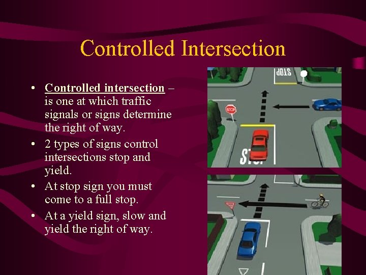 Controlled Intersection • Controlled intersection – is one at which traffic signals or signs