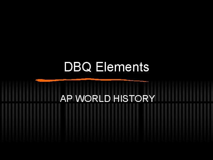 DBQ Elements AP WORLD HISTORY 