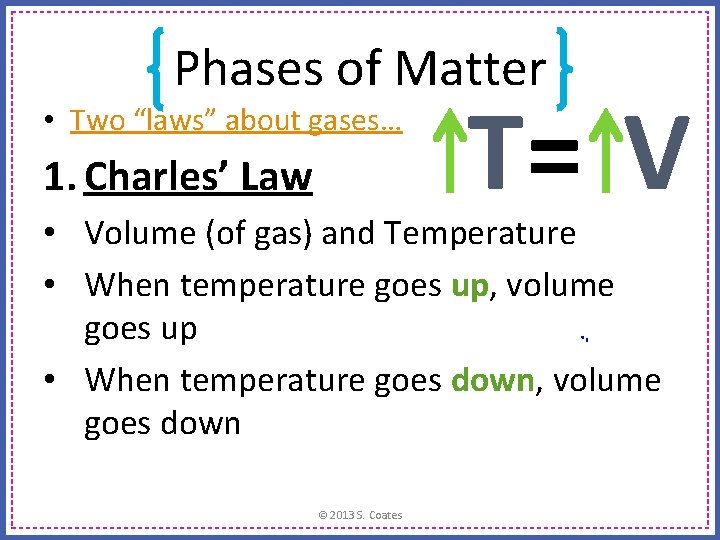 Phases of Matter • Two “laws” about gases… 1. Charles’ Law T= V •