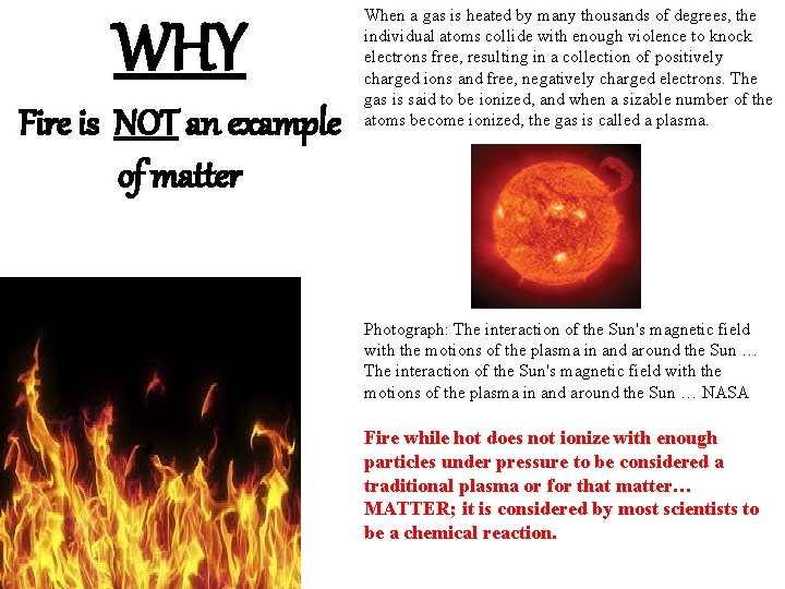 WHY Fire is NOT an example of matter When a gas is heated by