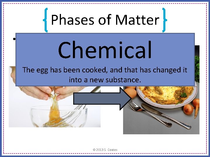 Phases of Matter • Is this a chemical change, or a physical change? Chemical