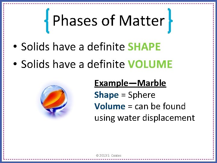 Phases of Matter • Solids have a definite SHAPE • Solids have a definite