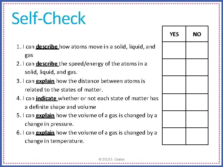 Self-Check YES 1. I can describe how atoms move in a solid, liquid, and