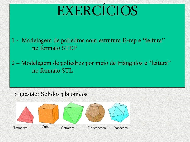 EXERCÍCIOS 1 - Modelagem de poliedros com estrutura B-rep e “leitura” no formato STEP