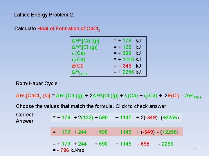 Lattice Energy Problem 2. Calculate Heat of Formation of Ca. Cl 2. ΔHof[Ca (g)]