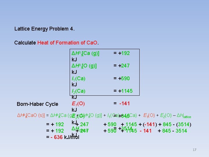 Lattice Energy Problem 4. Calculate Heat of Formation of Ca. O. ΔHof[Ca (g)] =