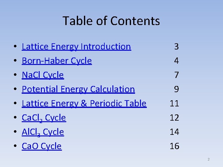 Table of Contents • • Lattice Energy Introduction Born-Haber Cycle Na. Cl Cycle Potential