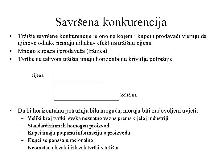 Savršena konkurencija • Tržište savršene konkurencije je ono na kojem i kupci i prodavači