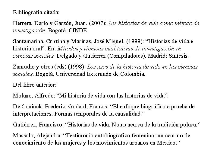 Bibliografía citada: Herrera, Darío y Garzón, Juan. (2007): Las historias de vida como método