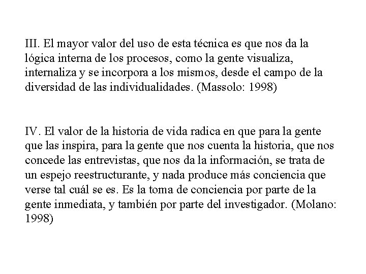 III. El mayor valor del uso de esta técnica es que nos da la