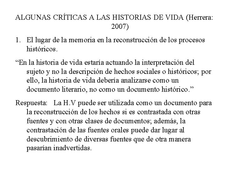 ALGUNAS CRÍTICAS A LAS HISTORIAS DE VIDA (Herrera: 2007) 1. El lugar de la