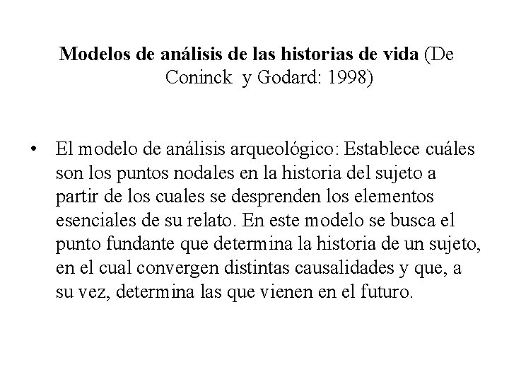 Modelos de análisis de las historias de vida (De Coninck y Godard: 1998) •