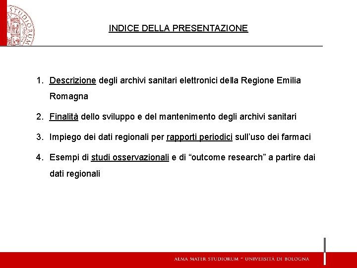 INDICE DELLA PRESENTAZIONE 1. Descrizione degli archivi sanitari elettronici della Regione Emilia Romagna 2.