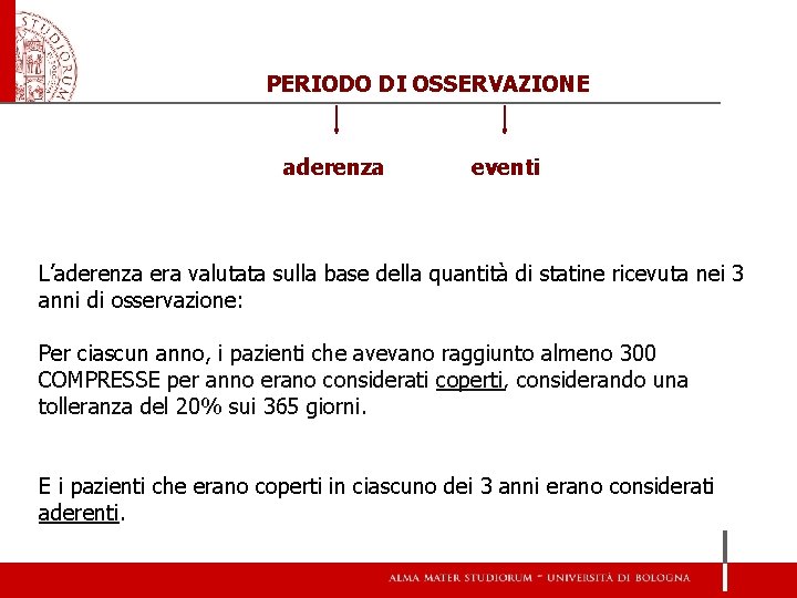 PERIODO DI OSSERVAZIONE aderenza eventi L’aderenza era valutata sulla base della quantità di statine