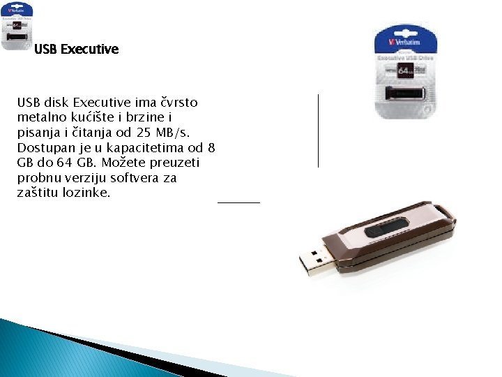 USB Executive USB disk Executive ima čvrsto metalno kućište i brzine i pisanja i