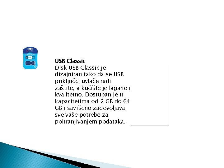 USB Classic Disk USB Classic je dizajniran tako da se USB priključci uvlače radi