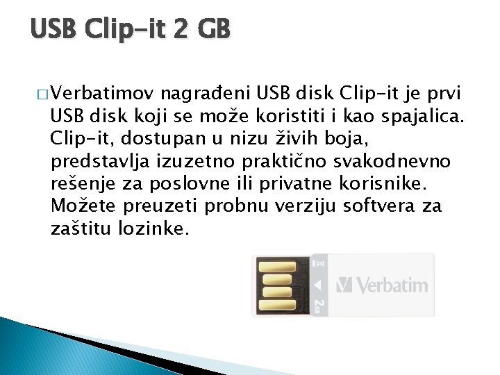 USB Clip-it 2 GB � Verbatimov nagrađeni USB disk Clip-it je prvi USB disk