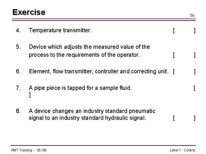 Exercise 56 4. Temperature transmitter. [ ] 5. Device which adjusts the measured value