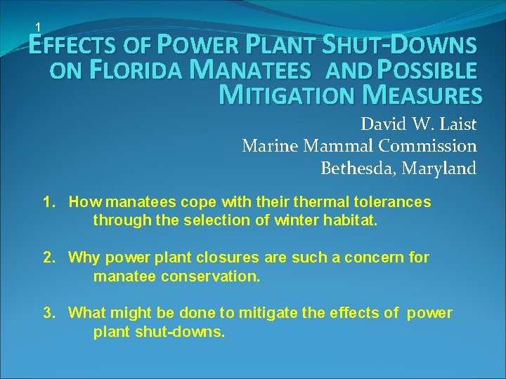 1 EFFECTS OF POWER PLANT SHUT-DOWNS ON FLORIDA MANATEES AND POSSIBLE MITIGATION MEASURES David