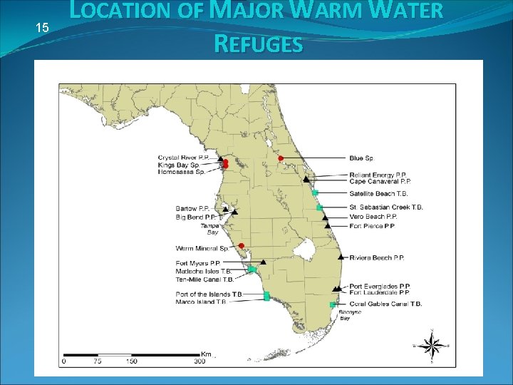 15 LOCATION OF MAJOR WARM WATER REFUGES Insert Mina’s map showing location of refuges