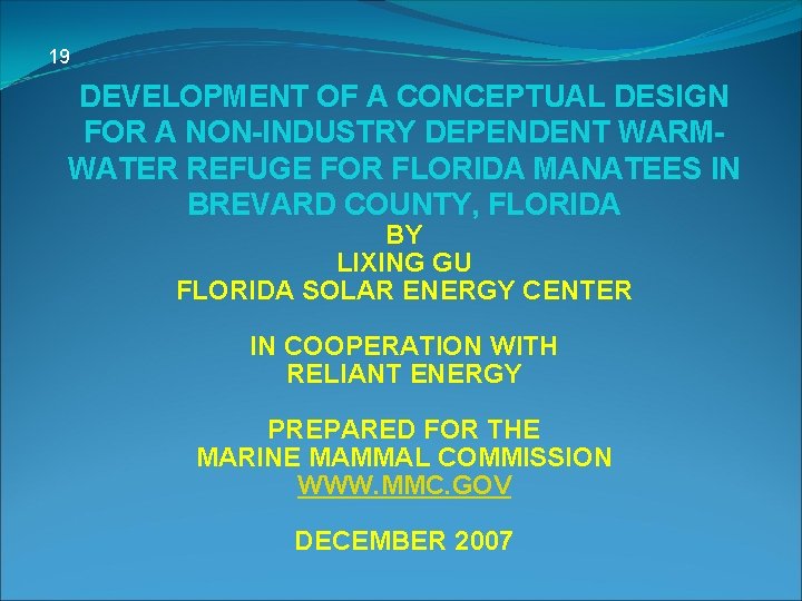 19 DEVELOPMENT OF A CONCEPTUAL DESIGN FOR A NON-INDUSTRY DEPENDENT WARMWATER REFUGE FOR FLORIDA