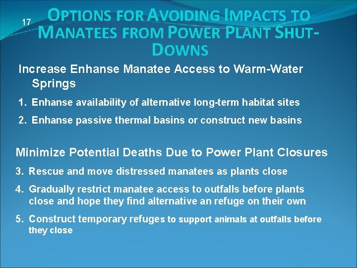 17 OPTIONS FOR AVOIDING IMPACTS TO MANATEES FROM POWER PLANT SHUTDOWNS Increase Enhanse Manatee