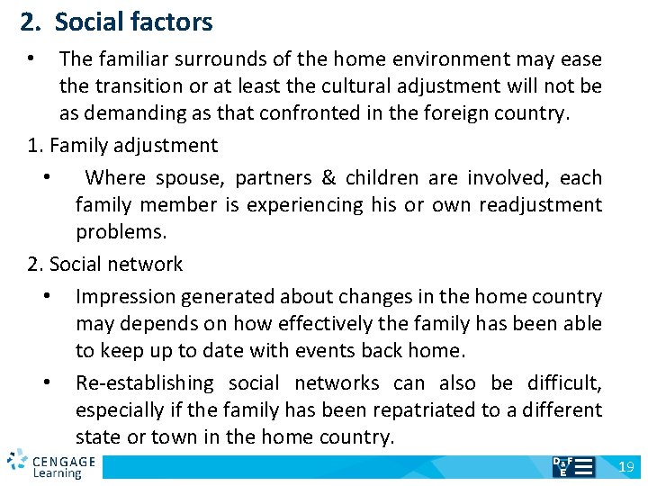 2. Social factors The familiar surrounds of the home environment may ease the transition