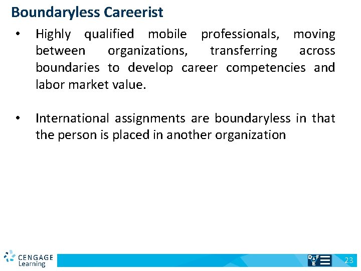 Boundaryless Careerist • Highly qualified mobile professionals, moving between organizations, transferring across boundaries to