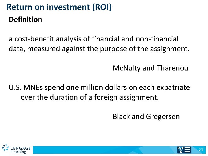 Return on investment (ROI) Definition a cost-benefit analysis of financial and non-financial data, measured