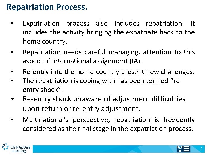 Repatriation Process. Expatriation process also includes repatriation. It includes the activity bringing the expatriate