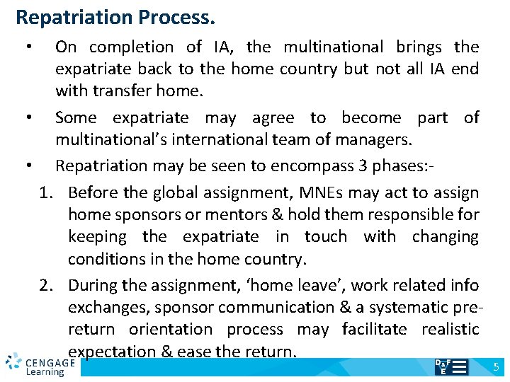 Repatriation Process. On completion of IA, the multinational brings the expatriate back to the