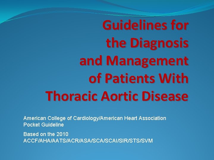 Guidelines for the Diagnosis and Management of Patients With Thoracic Aortic Disease American College