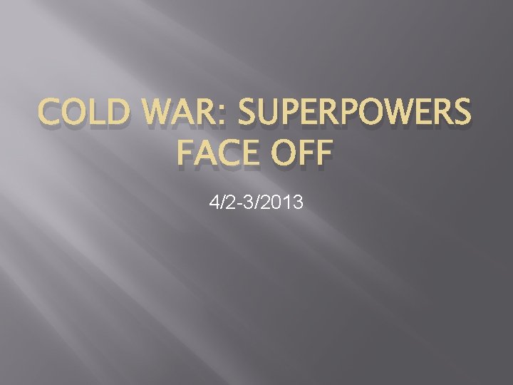 COLD WAR: SUPERPOWERS FACE OFF 4/2 3/2013 