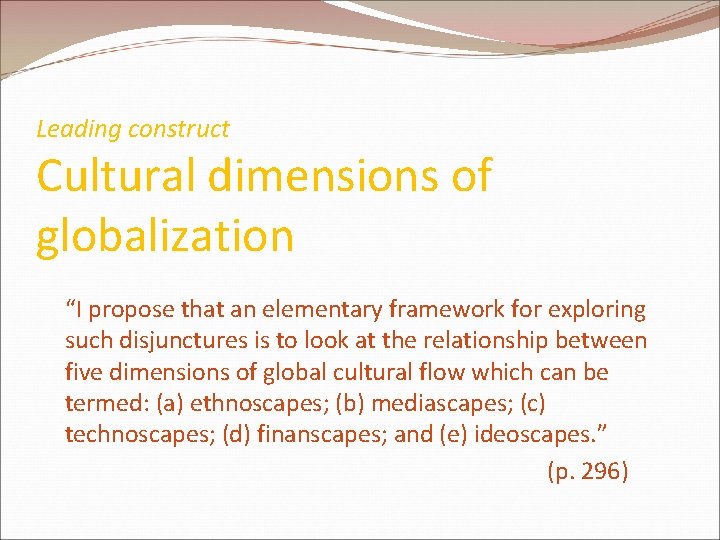Leading construct Cultural dimensions of globalization “I propose that an elementary framework for exploring Leading construct Cultural dimensions of globalization “I propose that an elementary framework for exploring