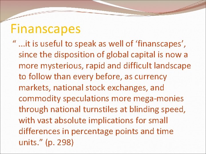 Finanscapes “. . . it is useful to speak as well of ‘finanscapes’, since Finanscapes “. . . it is useful to speak as well of ‘finanscapes’, since