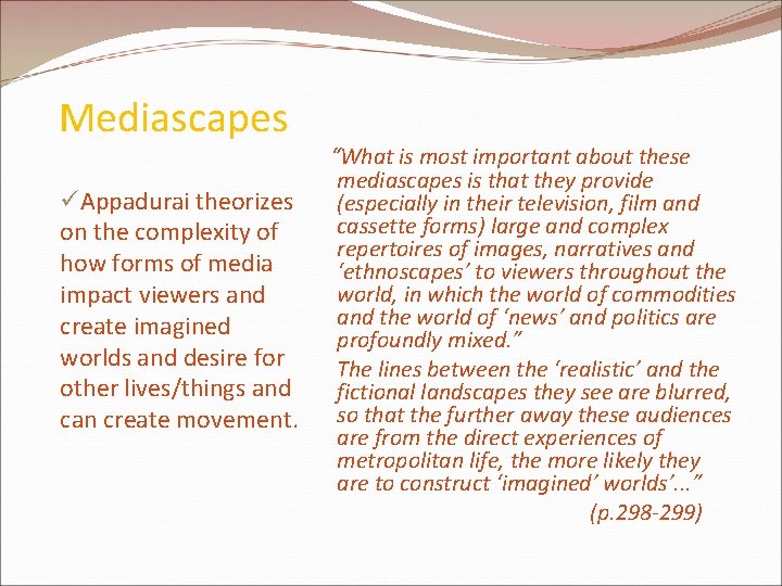 Mediascapes üAppadurai theorizes on the complexity of how forms of media impact viewers and Mediascapes üAppadurai theorizes on the complexity of how forms of media impact viewers and