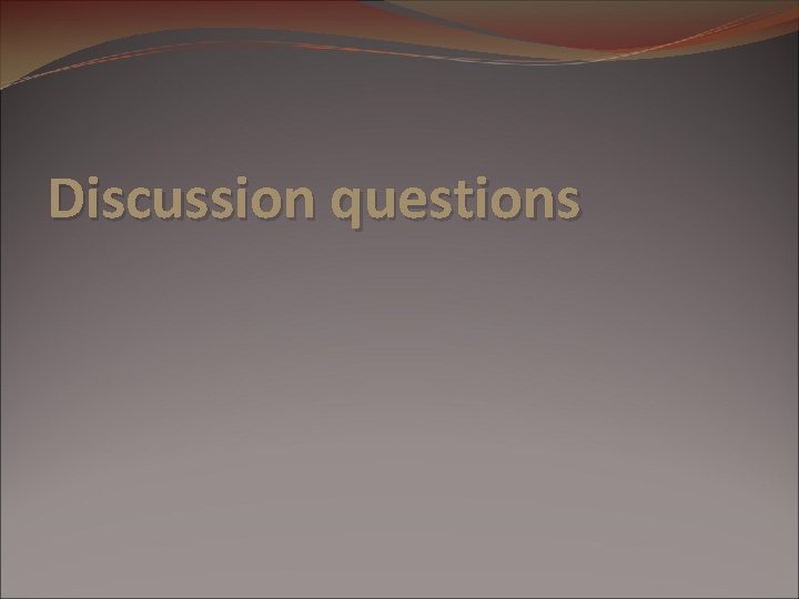 Discussion questions Discussion questions