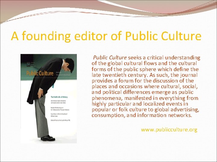 A founding editor of Public Culture seeks a critical understanding of the global cultural A founding editor of Public Culture seeks a critical understanding of the global cultural
