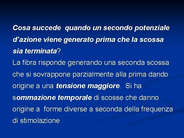 Cosa succede quando un secondo potenziale d’azione viene generato prima che la scossa sia